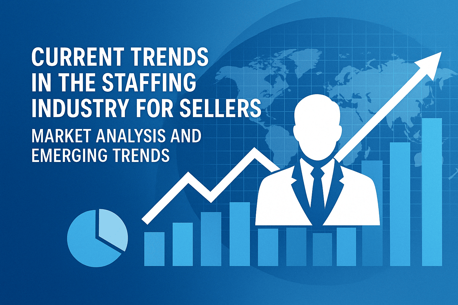 Current Trends in the Staffing Industry for Sellers: Market Analysis and Emerging Trends